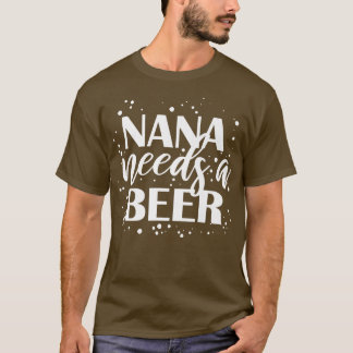 Nanaにはビールを飲むビールおもしろいが必要カッコいいだ Tシャツ