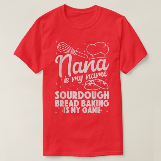 Nanaは私の名前Sour生地パンベーキングは私のゲームである Tシャツ (デザイン正面)