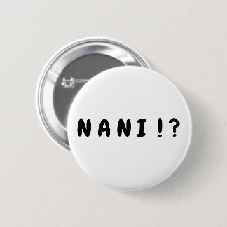 "Nani!か"。 ボタン 缶バッジ