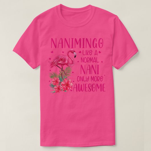Nanimingo Like A Normal Nani Flamingo Lover Grandm Tシャツ (デザイン正面)