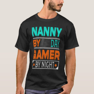 Nanny By Day Gamer By Night祖母の祖母 Tシャツ
