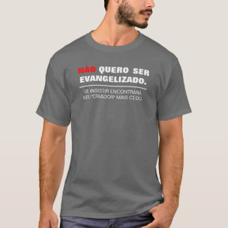 Não quero ser Evangelizado (Escura) Tシャツ