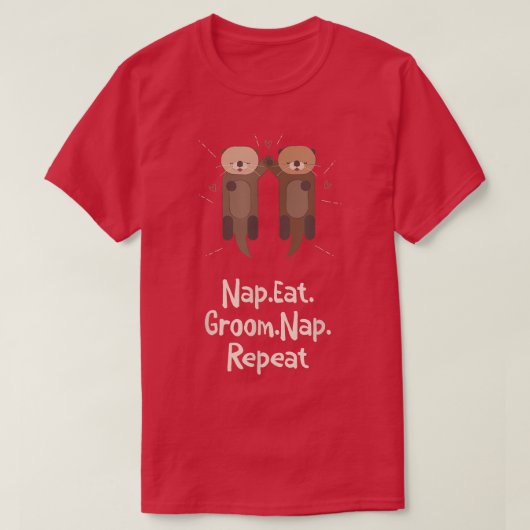 Nap Eat Groom Nap Repeat Otter Lover Hobby Sea Ott Tシャツ (デザイン正面)