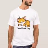 Nap Like a Cat Cute Sleeping Cat Cartoon Design Tシャツ (正面)
