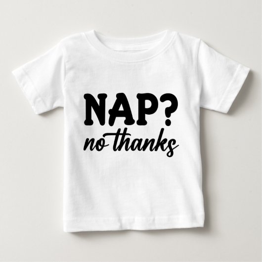 Nap? No Thanks ベビーTシャツ (正面)