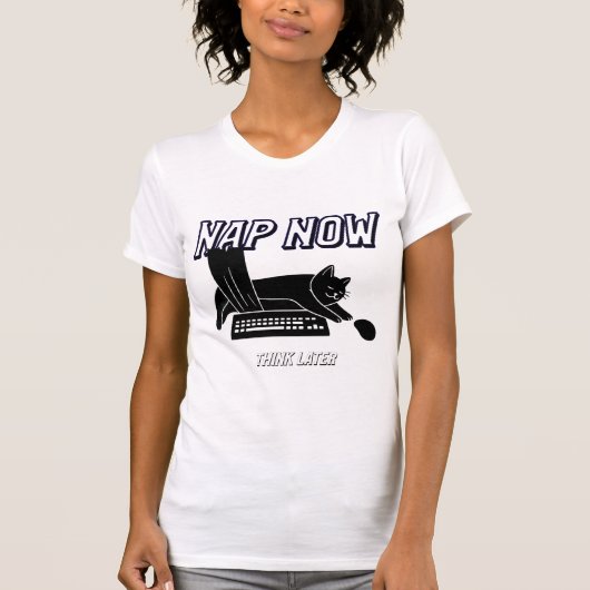 Nap now, think later  tシャツ (正面)