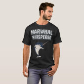 Narwhal Whisperer Funny Narwhale Quote Narwhals  Tシャツ (正面フル)