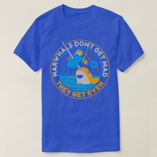 Narwhals Don't Get Mad Unicorn Of The Sea Funny No Tシャツ (デザイン正面)