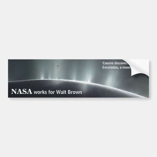 NASAはWaltブラウンのバンパーステッカーEnceladusのために働きます バンパーステッカー (正面)