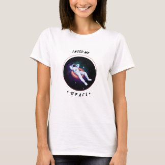 Nasa、私は私の宇宙Tシャツが必要だ Tシャツ