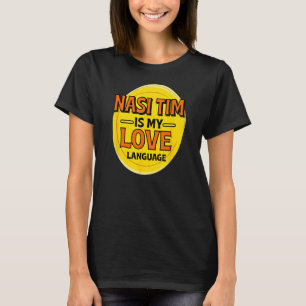 Nasi Timは私の愛の言語 蒸し鶏飯 Tシャツ