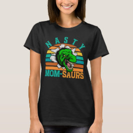 NASTY MOM-SAURS - 母の日T-REX恐竜ママ Tシャツ