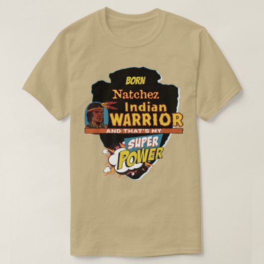 Natchez Native American Indian Born With Super Pow Tシャツ (デザイン正面)
