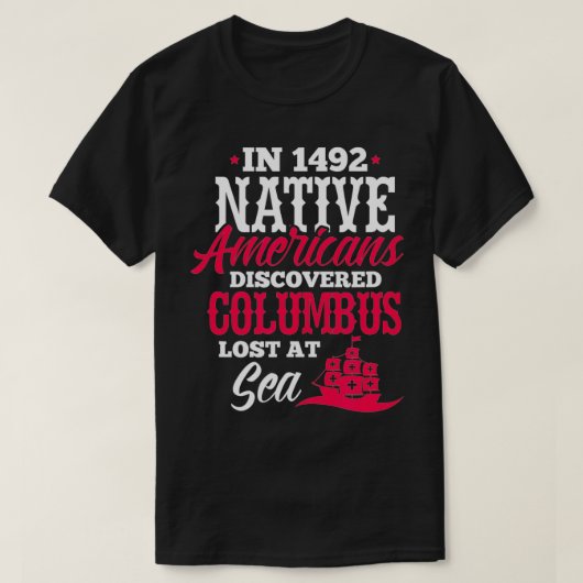 Native American In 1942 Native Americans Discovere Tシャツ (デザイン正面)
