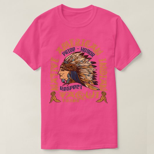 Native American Pride Honor and Respect Yaqui Trib Tシャツ (デザイン正面)