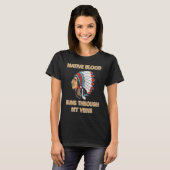 Native Blood Runs Through My Veins  Native America Tシャツ (正面フル)