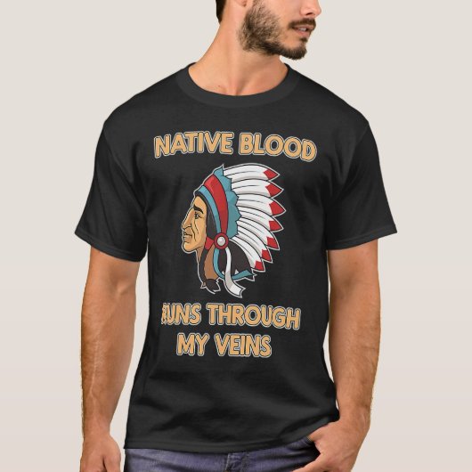 Native Blood Runs Through My Veins  Native America Tシャツ (正面)