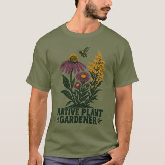 Native Plant Gardener T-Shirt Tシャツ