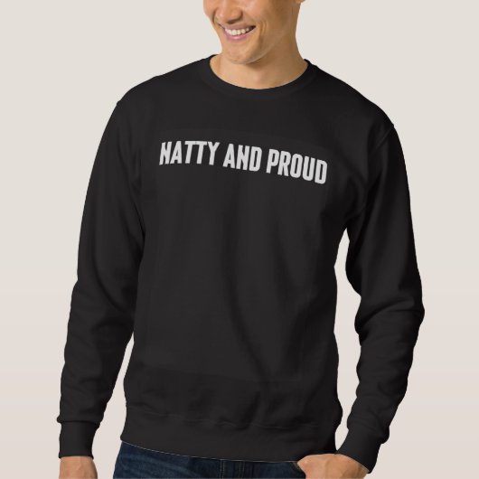 Natty and Proud Gym Weightlifting Fitness Steroids スウェットシャツ (正面)