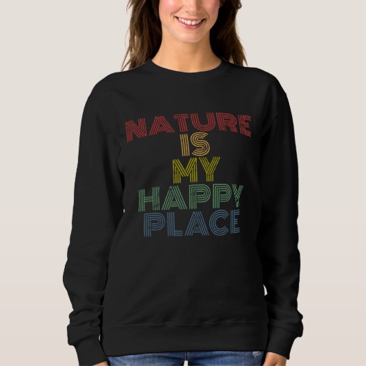 Nature Is My Happy Place hiking camping mountains  スウェットシャツ (正面)