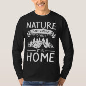 Nature Is Not A Place To Visit It Is Home Bushcraf Tシャツ (正面)