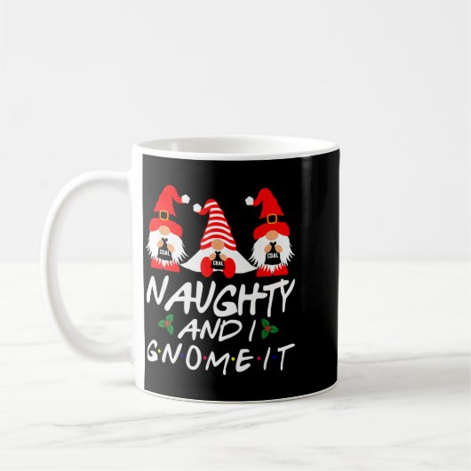 Naughty And I Gnome It Christmas Gnomes Funny Xmas コーヒーマグカップ (左)