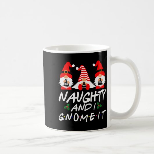 Naughty And I Gnome It Christmas Gnomes Funny Xmas コーヒーマグカップ (右)