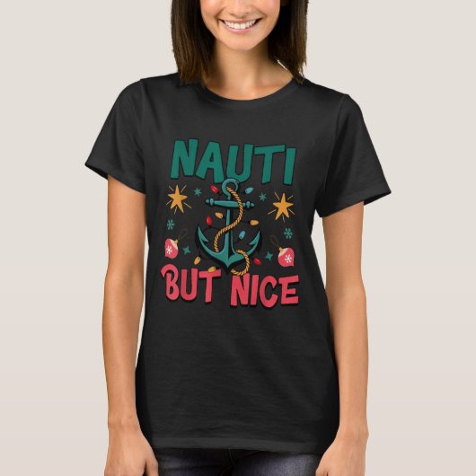 Naughty But Nice Funny Nautical Christmas Pun Joke Tシャツ (正面)