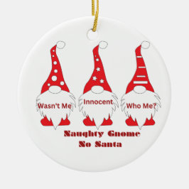 Naughty Gnome, Wasn't Me with 3 Gnomes on a  セラミックオーナメント