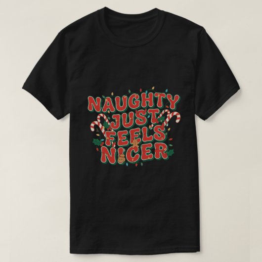 Naughty Just Feels Nicer Tシャツ (デザイン正面)