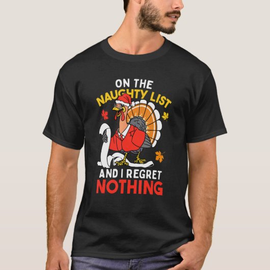 Naughty List I Regret Nothing Turkey Christmas Tha Tシャツ (正面)