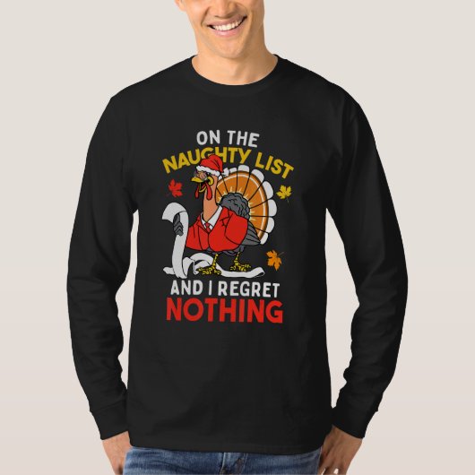 Naughty List I Regret Nothing Turkey Christmas Tha Tシャツ (正面)