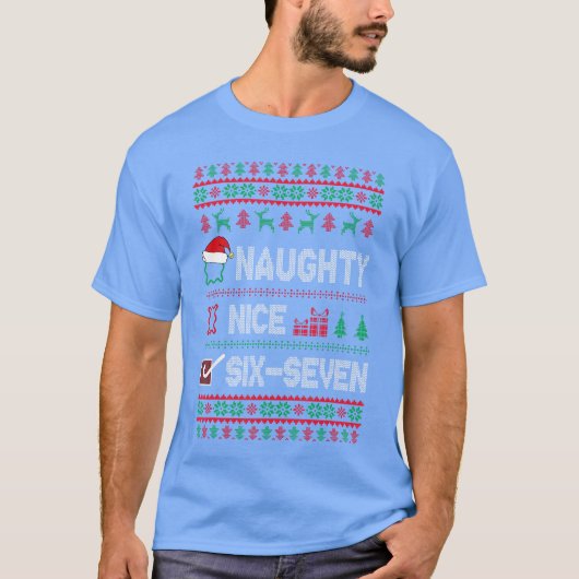 Naughty Nice 6 7 Funny Brainrot Meme Ugly Xmas Six Tシャツ (正面)
