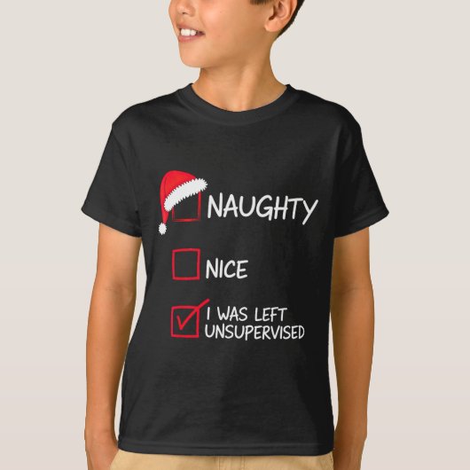 Naughty Nice List Was Left Unsupervised Christmas Tシャツ (正面)