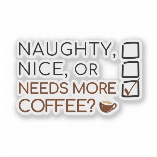 Naughty, Nice, or Needs More Coffee? Funny Holiday シール (正面)