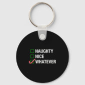 Naughty Nice Whatever, Cool Christmas Funny Quotes キーホルダー (正面)