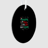 Naughty Or Nice Still Getting Everything Holiday H オーナメント (正面)