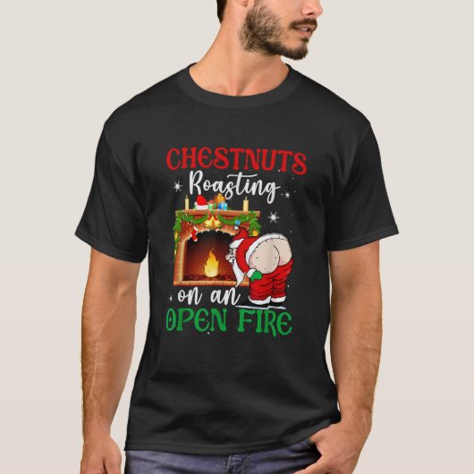 Naughty Santa Christmas Chestnuts Roasting On A Op Tシャツ (正面)