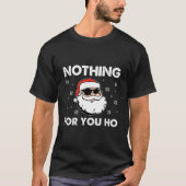 Naughty Santa Claus Nothing For You Ho Tシャツ (正面)