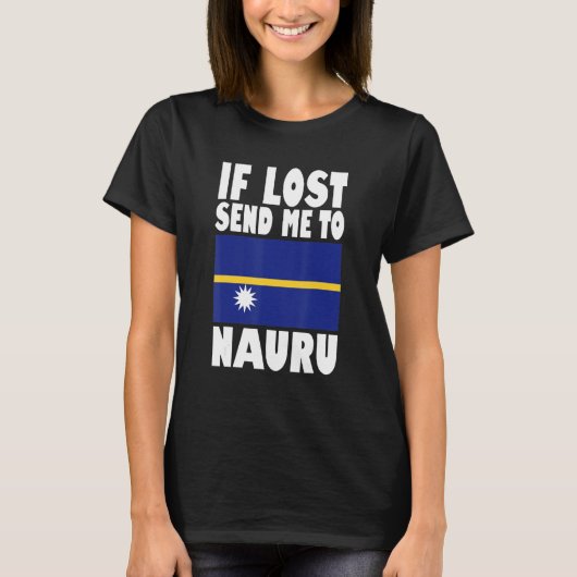 Nauru Flag Design If lost send me to Nauru Tシャツ (正面)