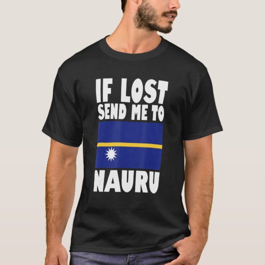 Nauru Flag Design If lost send me to Nauru Tシャツ (正面)