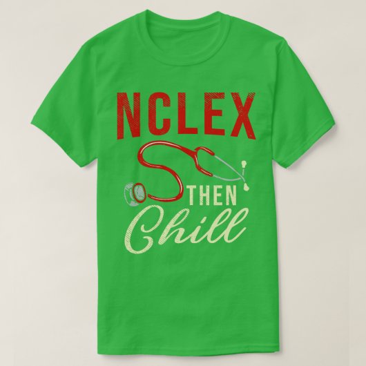NCLEX Then Chill Tシャツ (デザイン正面)