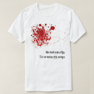 Neのmaltrankviliĝu、tio neのestasのmia sango. tシャツ