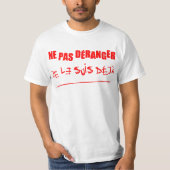 NE PAS DÉRANGER, JE LE SUIS DÉJÀ ! (folie)  Tシャツ (正面)