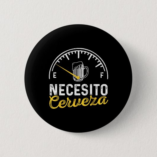 Necesito Cervezaおもしろい諺メキシコ私はビールが必要 缶バッジ (正面)