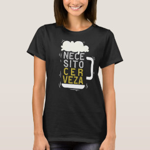 Necesito Cervezaスペインの引用文I need Beer Tシャツ