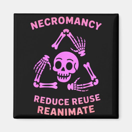 Necromancy Reduce Reuse Reanimate Skeleton Design  マグネット (正面)