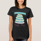 Need a Cake Call Me Baker  Baking Women Cake Busin Tシャツ (正面)