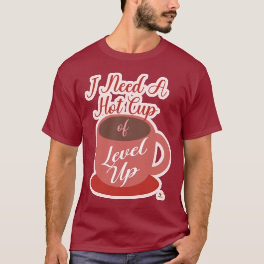 Need A Cup Of Level Up Gaming Fun Slogan Tシャツ (正面)