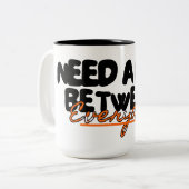 Need a Day Between Everyday Funny  ツートーンマグカップ (正面左)